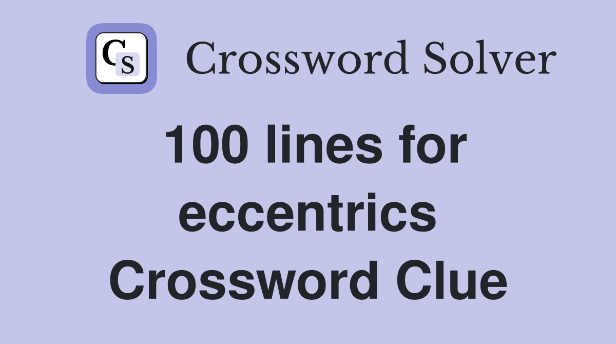 100 lines for eccentrics Crossword Clue