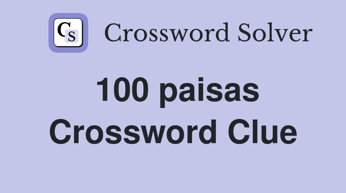 100 paisas Crossword Clue