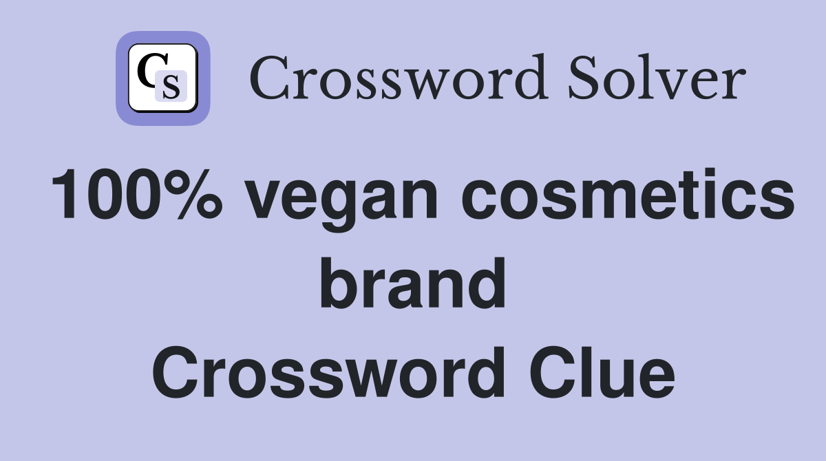 100% vegan cosmetics brand Crossword Clue