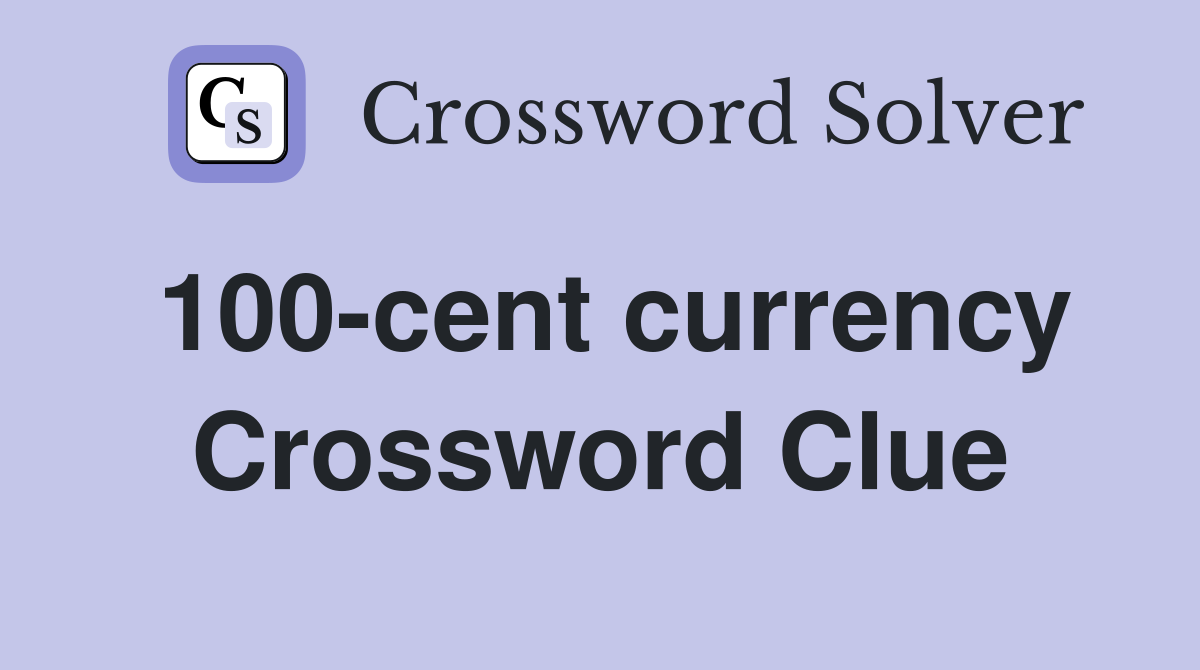 100-cent currency Crossword Clue