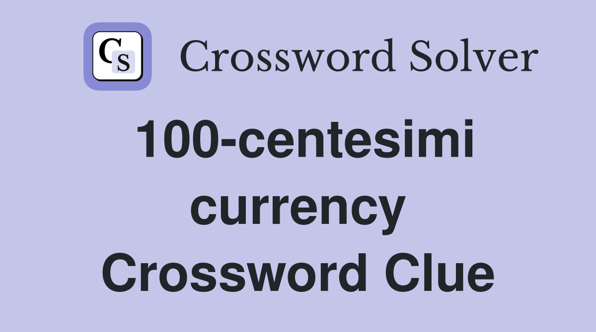 100-centesimi currency Crossword Clue