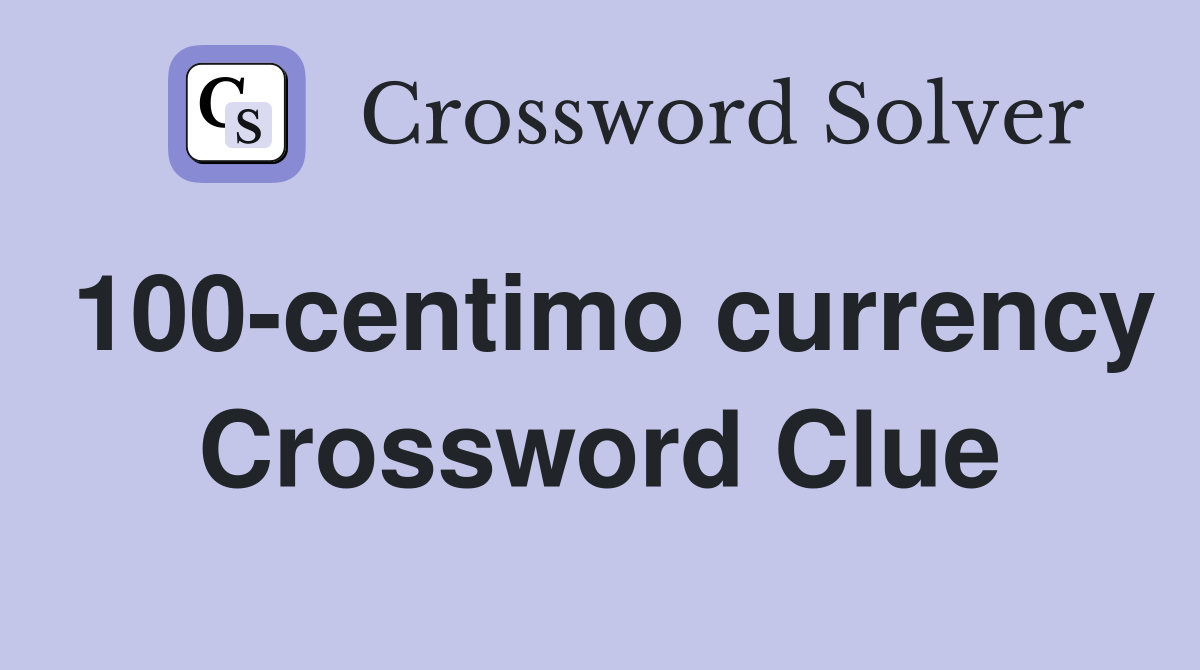 100-centimo currency Crossword Clue