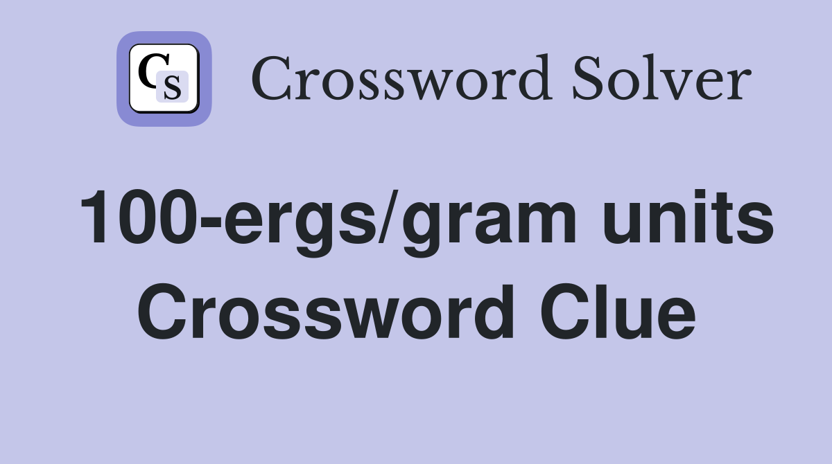 100-ergs/gram units Crossword Clue