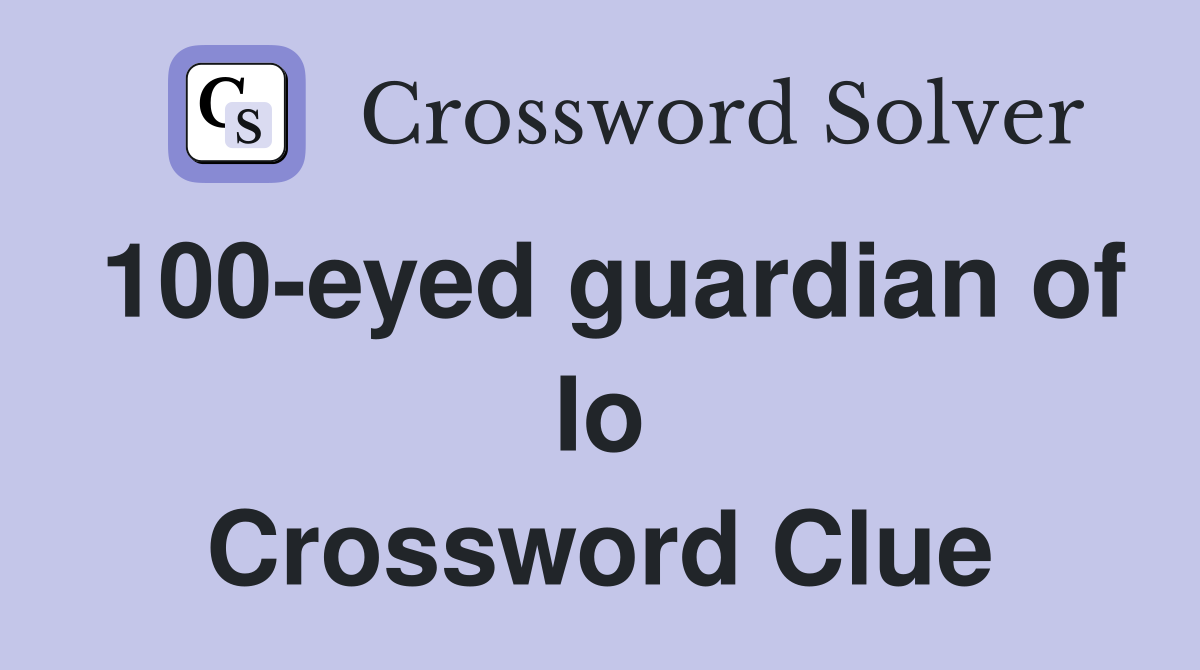 100-eyed guardian of Io Crossword Clue