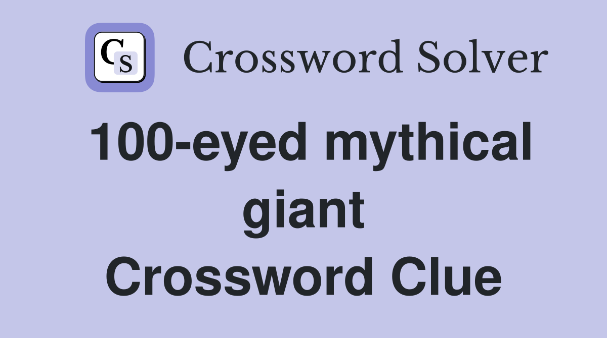 100-eyed mythical giant Crossword Clue