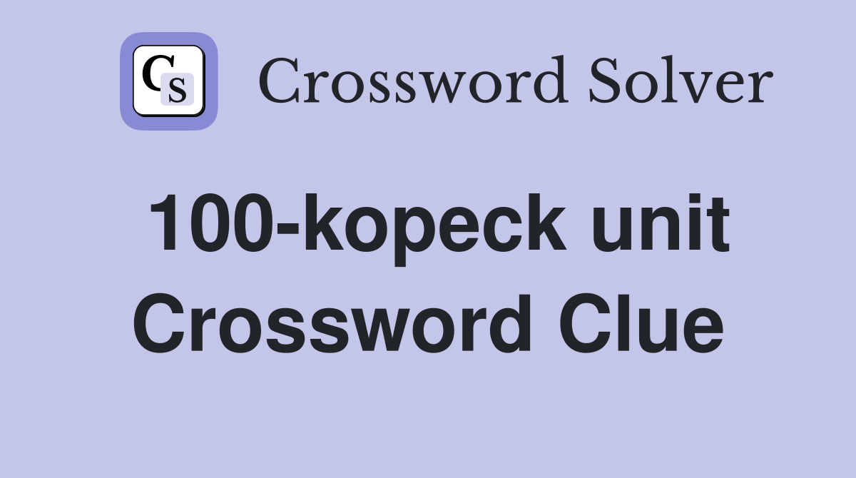100-kopeck unit Crossword Clue
