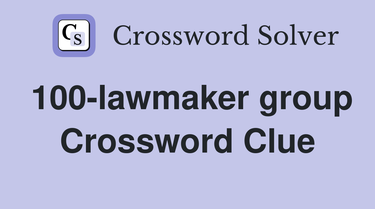 100-lawmaker group Crossword Clue