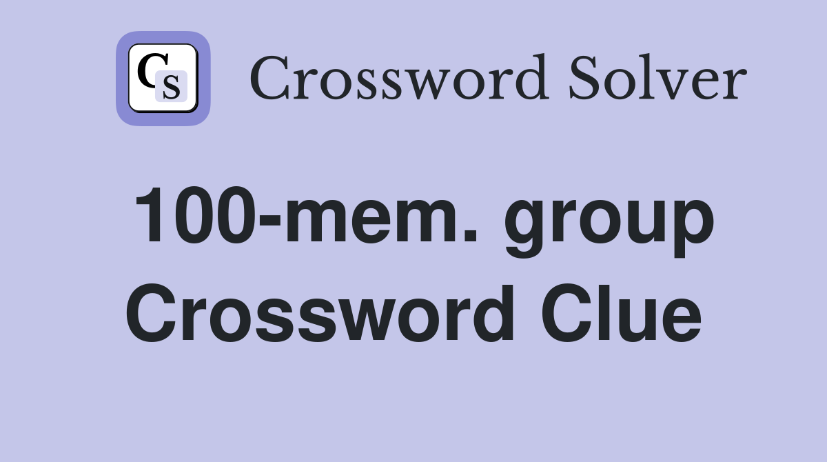 100-mem. group Crossword Clue
