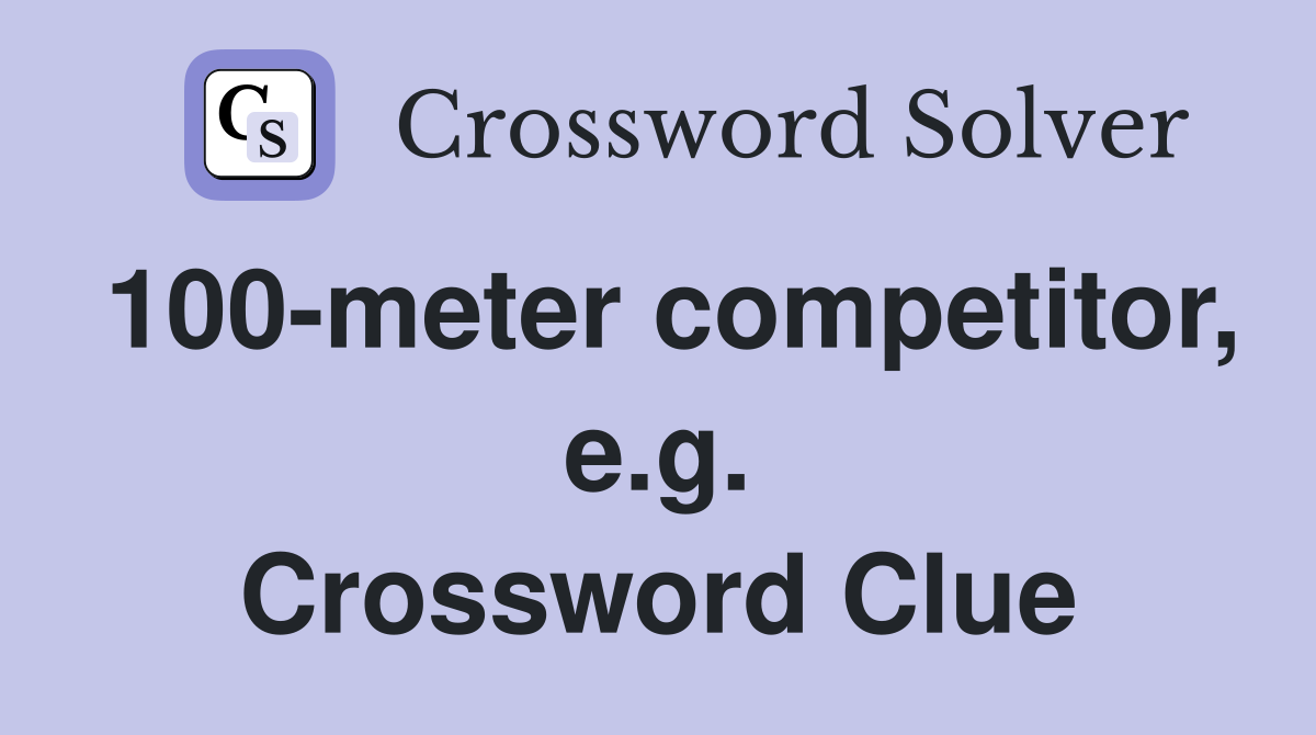 100-meter competitor, e.g. Crossword Clue