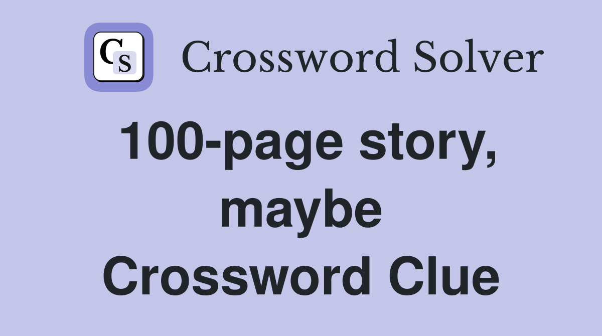 100-page story, maybe Crossword Clue