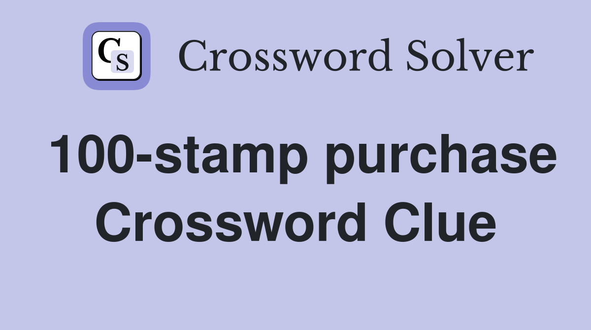 100-stamp purchase Crossword Clue