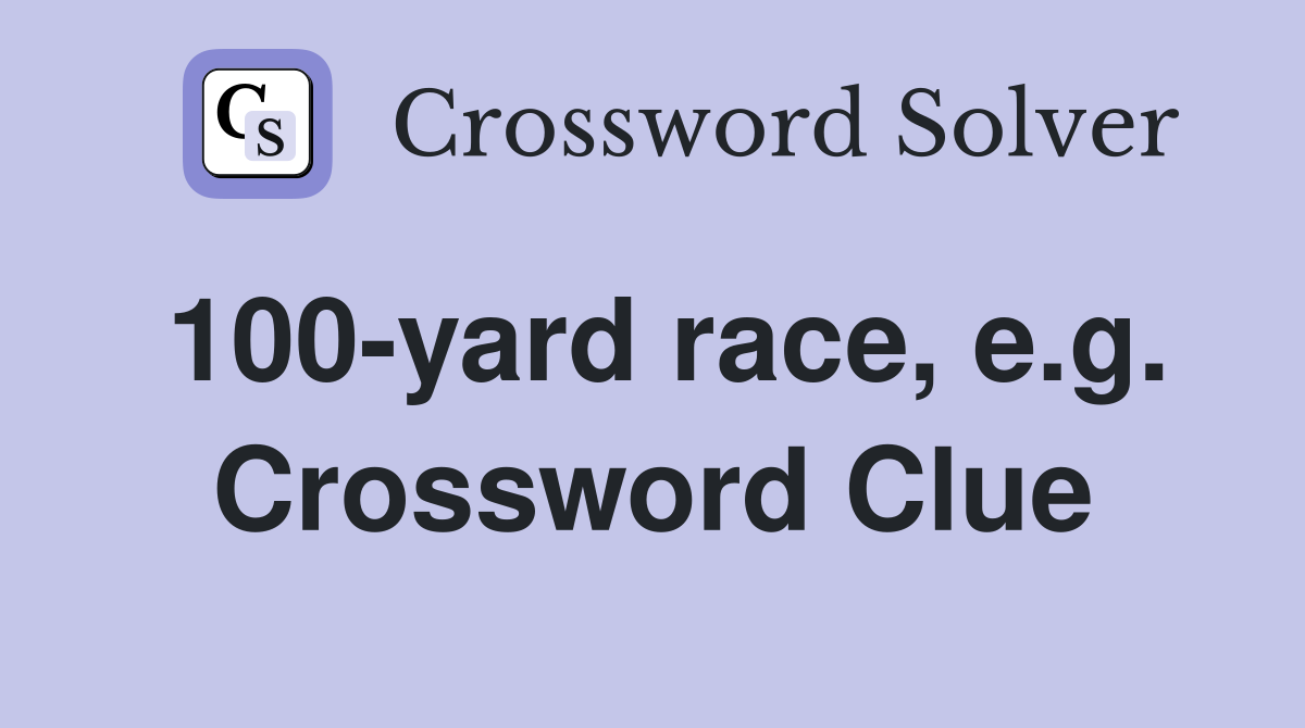 100-yard race, e.g. Crossword Clue