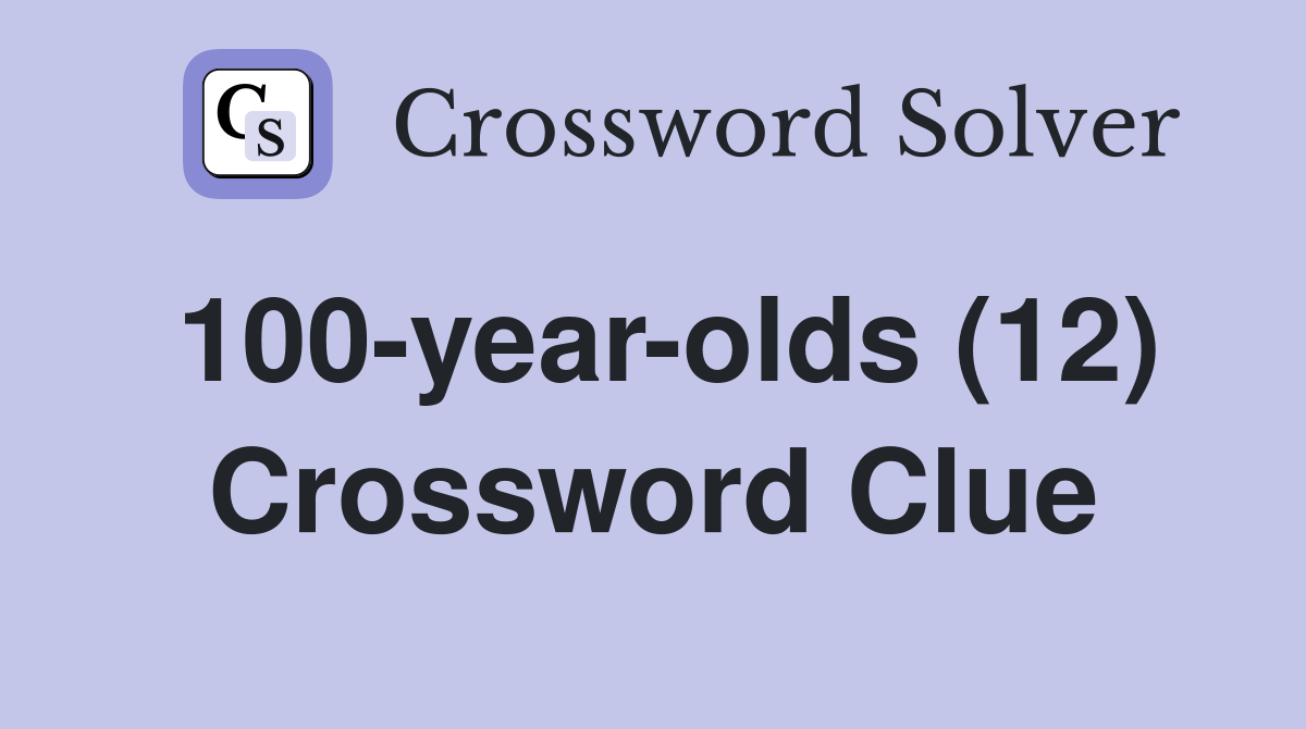 100-year-olds (12) Crossword Clue