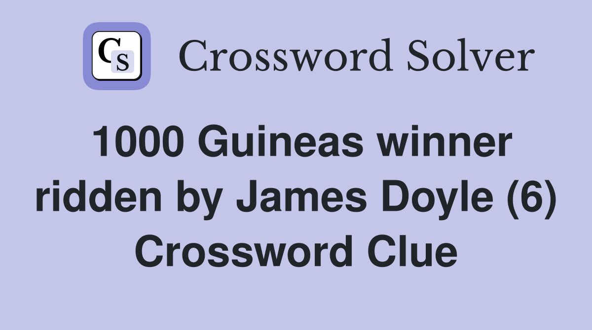 1000 Guineas winner ridden by James Doyle (6) Crossword Clue