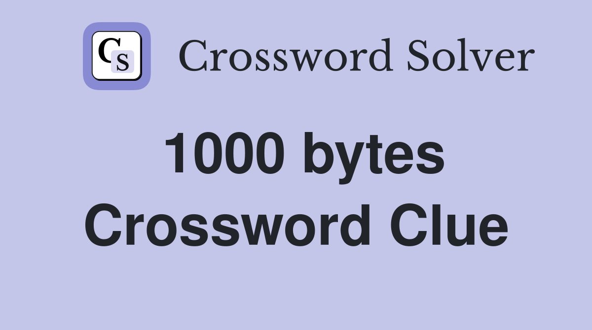 1000 bytes Crossword Clue