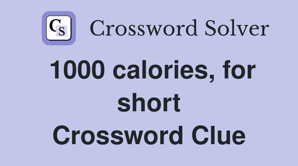 1000 calories, for short Crossword Clue