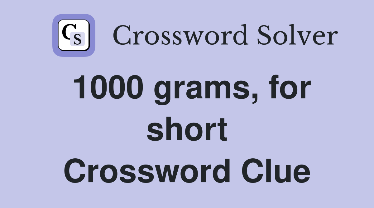 1000 grams, for short Crossword Clue