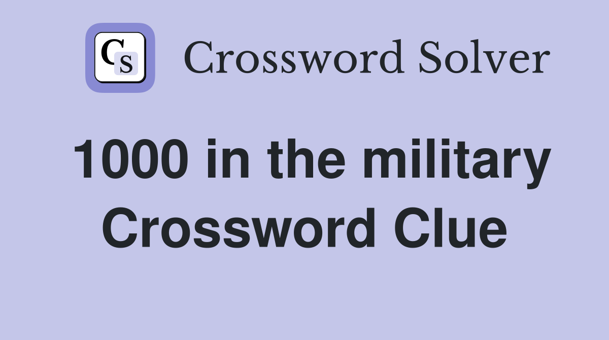 1000 in the military Crossword Clue