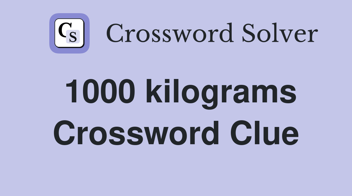 1000 kilograms Crossword Clue