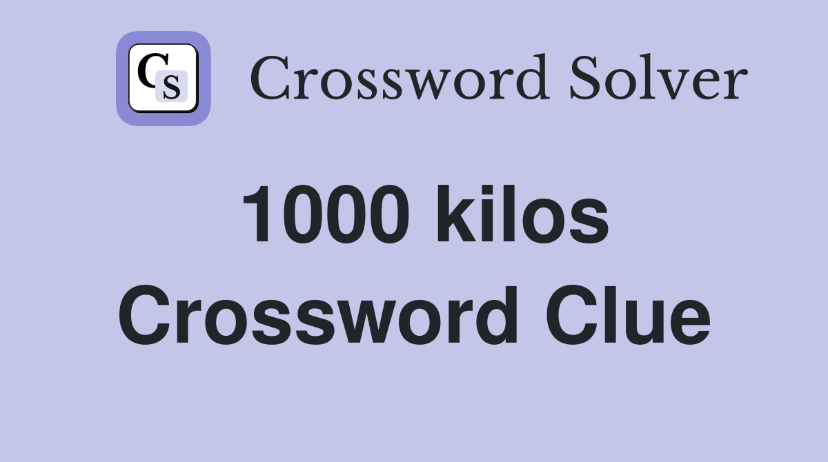 1000 kilos Crossword Clue