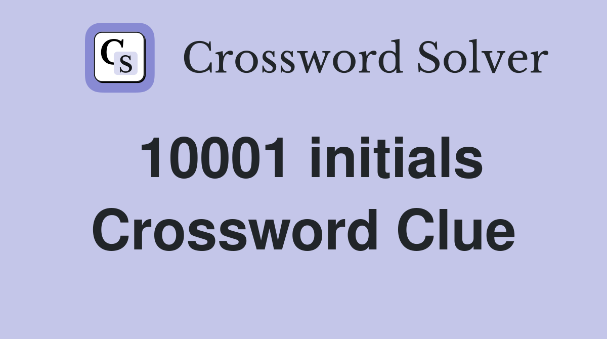 10001 initials Crossword Clue