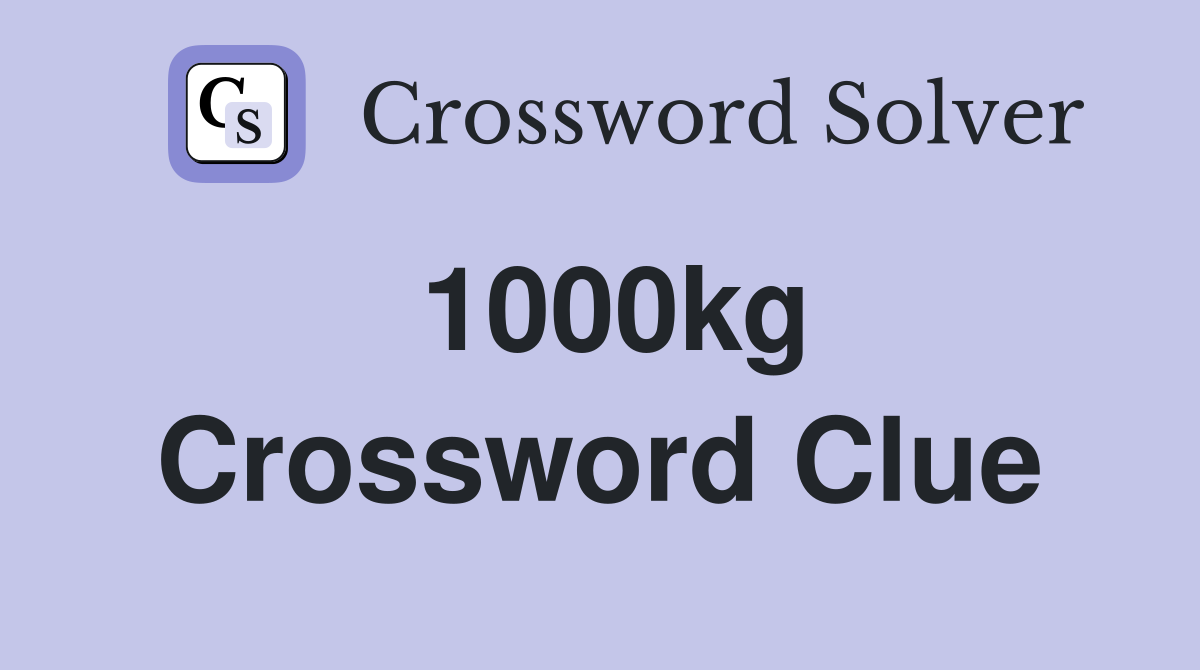 1000kg Crossword Clue
