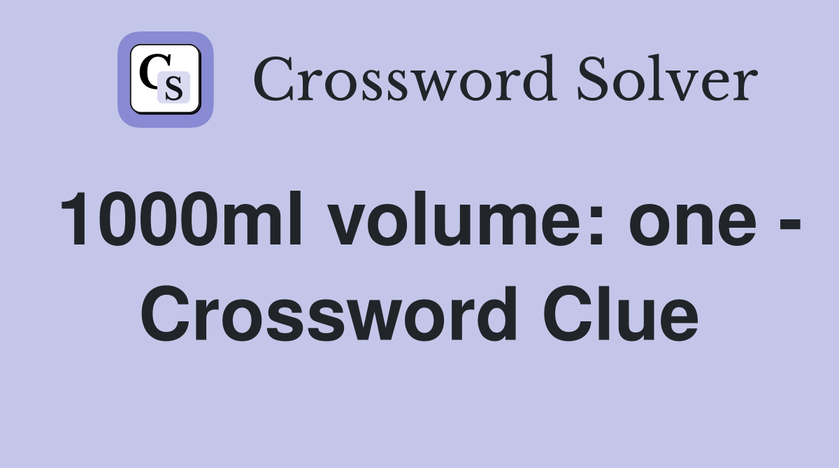 1000ml volume: one - Crossword Clue