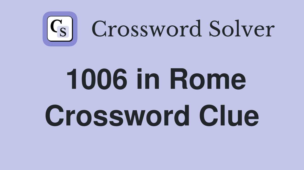 1006 in Rome Crossword Clue