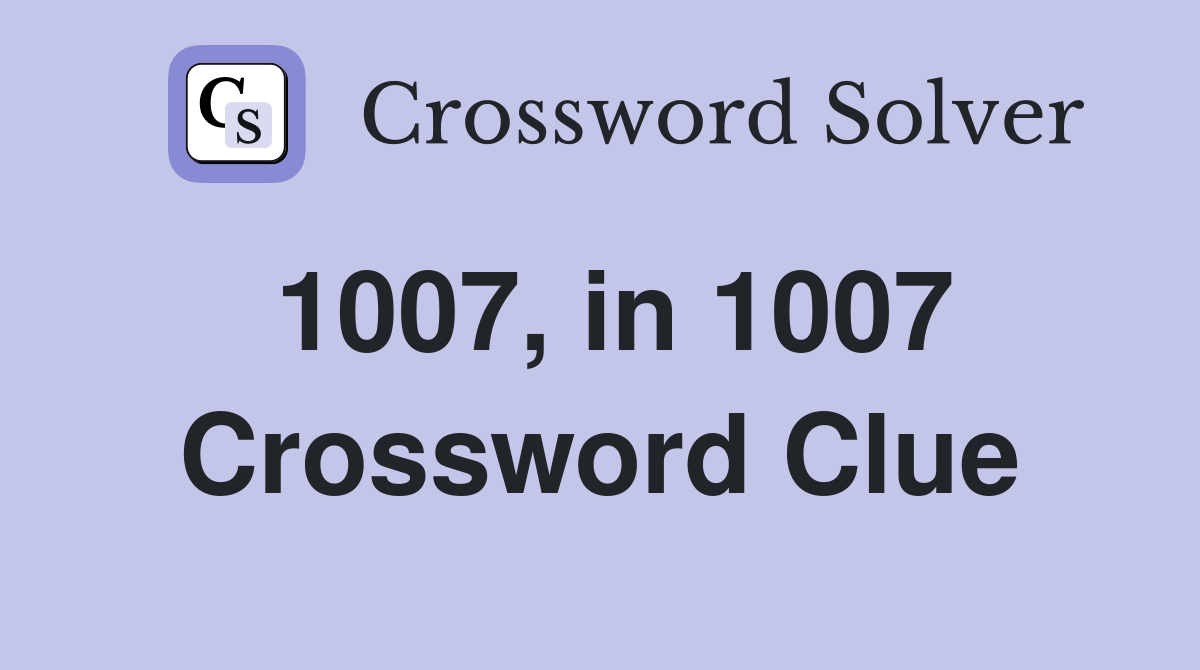 1007, in 1007 Crossword Clue