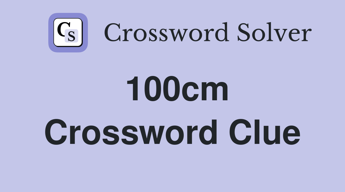 100cm Crossword Clue