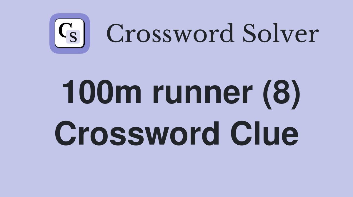 100m runner (8) Crossword Clue
