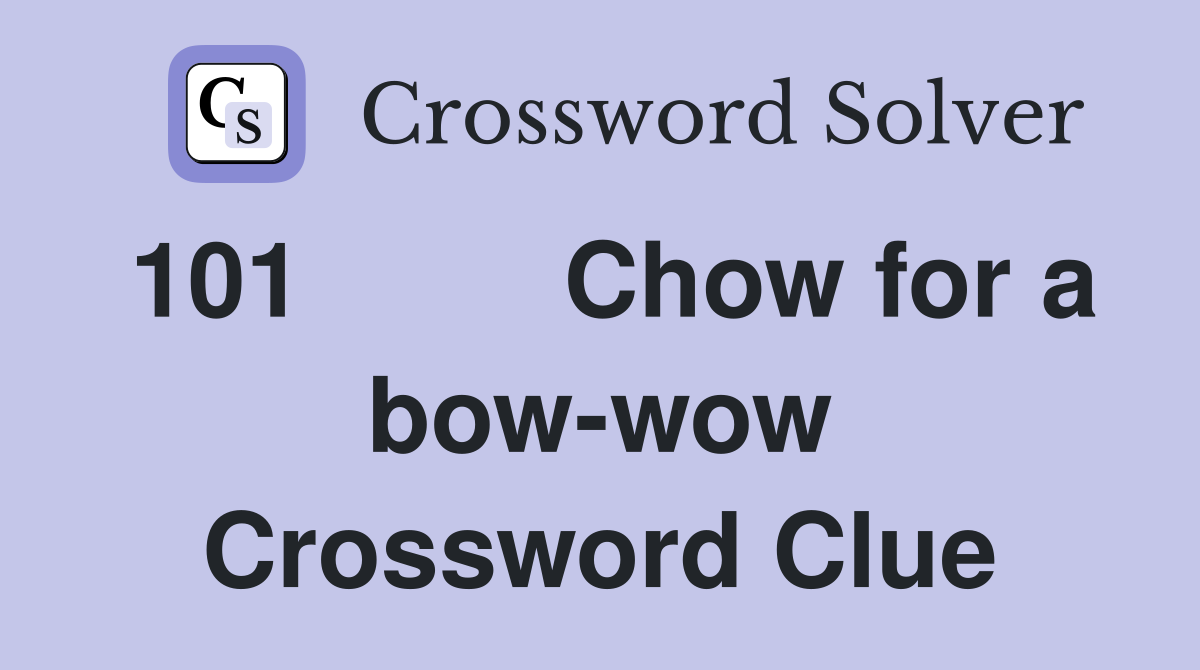 101	Chow for a bow-wow Crossword Clue