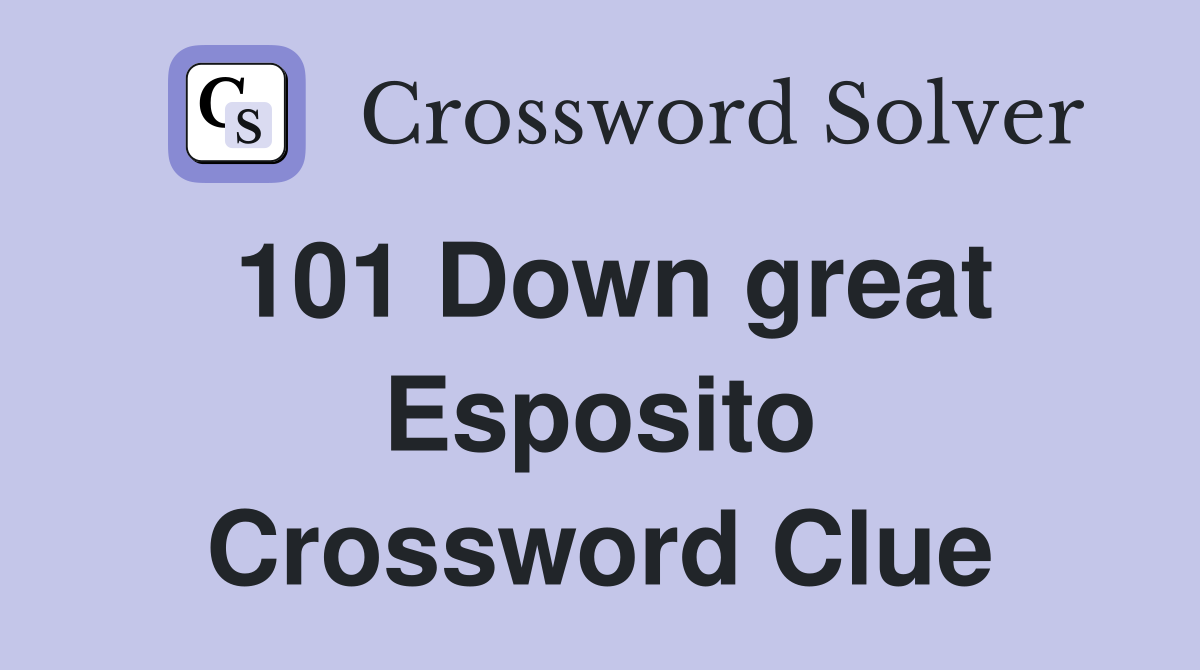 101 Down great Esposito Crossword Clue