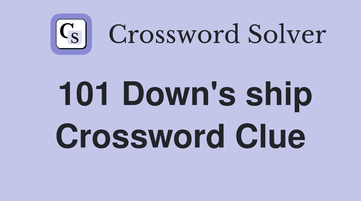 101 Down's ship Crossword Clue