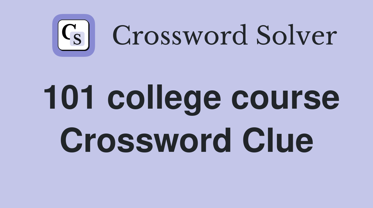 101 college course Crossword Clue