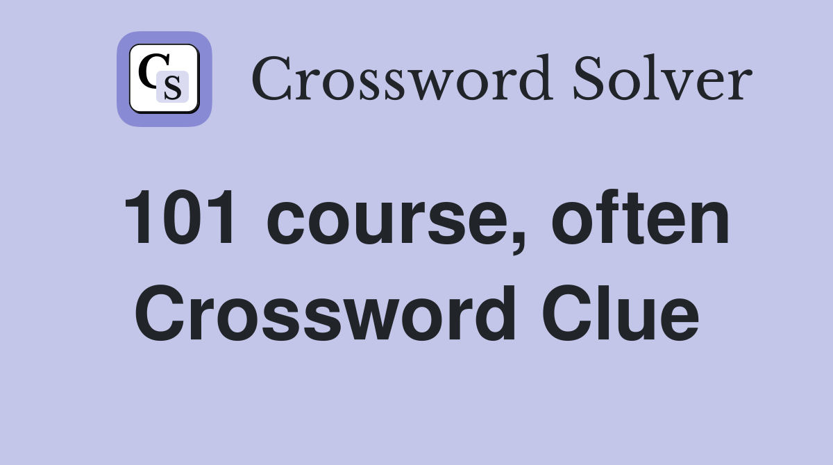 101 course, often Crossword Clue
