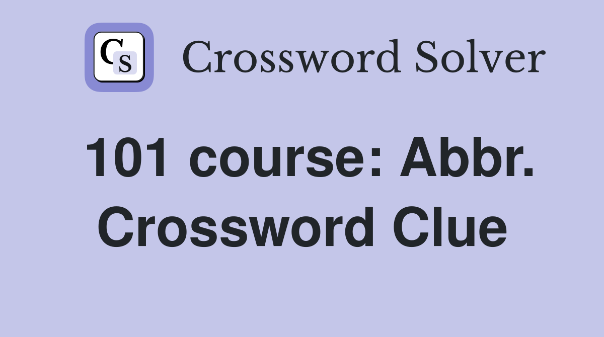 101 course: Abbr. Crossword Clue