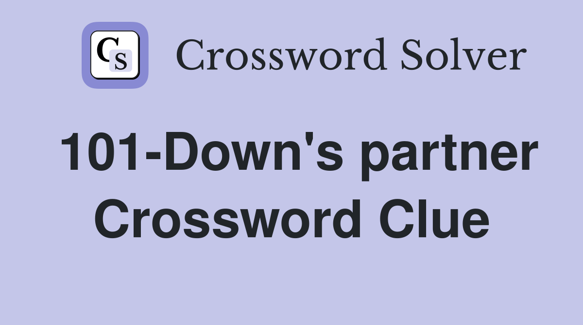 101-Down's partner Crossword Clue