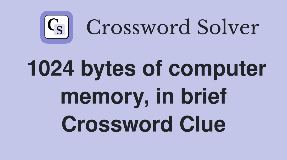 1024 bytes of computer memory, in brief Crossword Clue