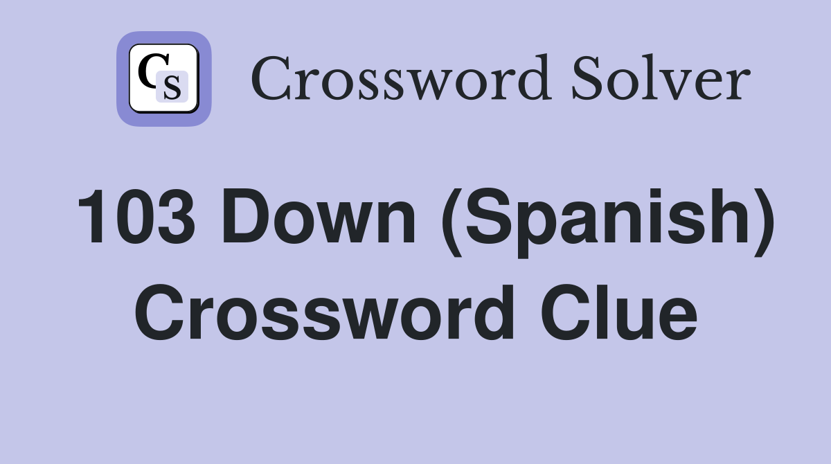 103 Down (Spanish) Crossword Clue