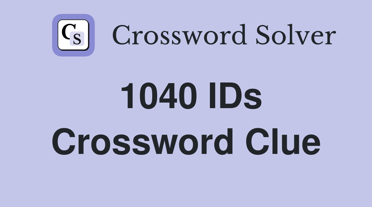 1040 IDs Crossword Clue