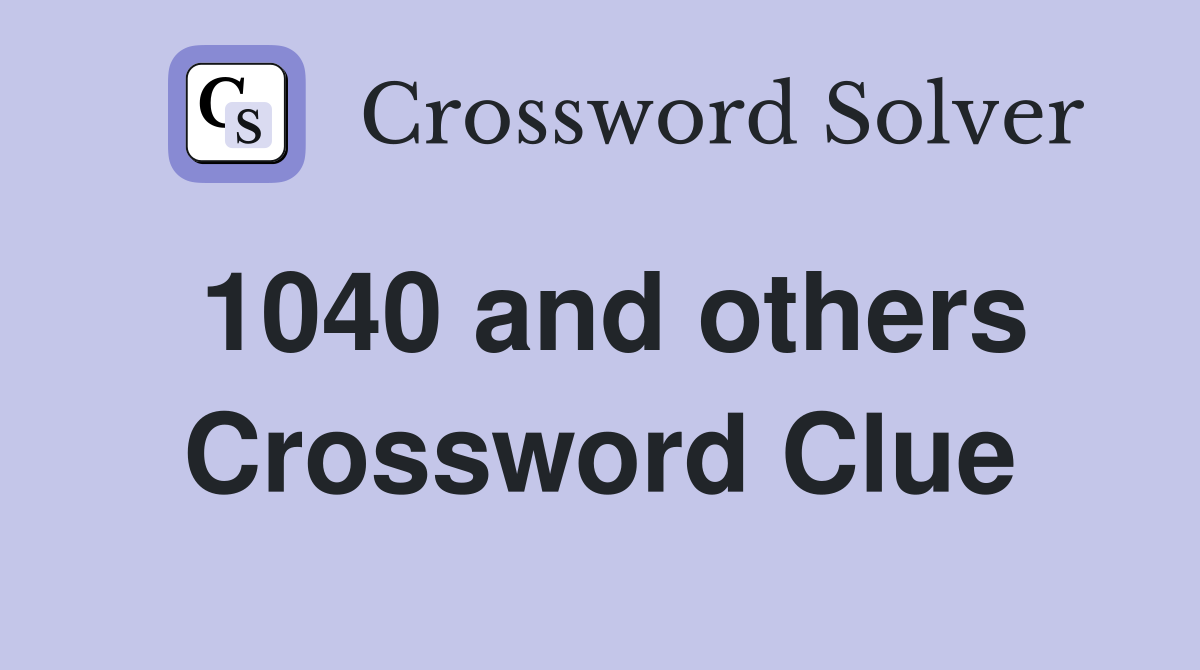 1040 and others Crossword Clue