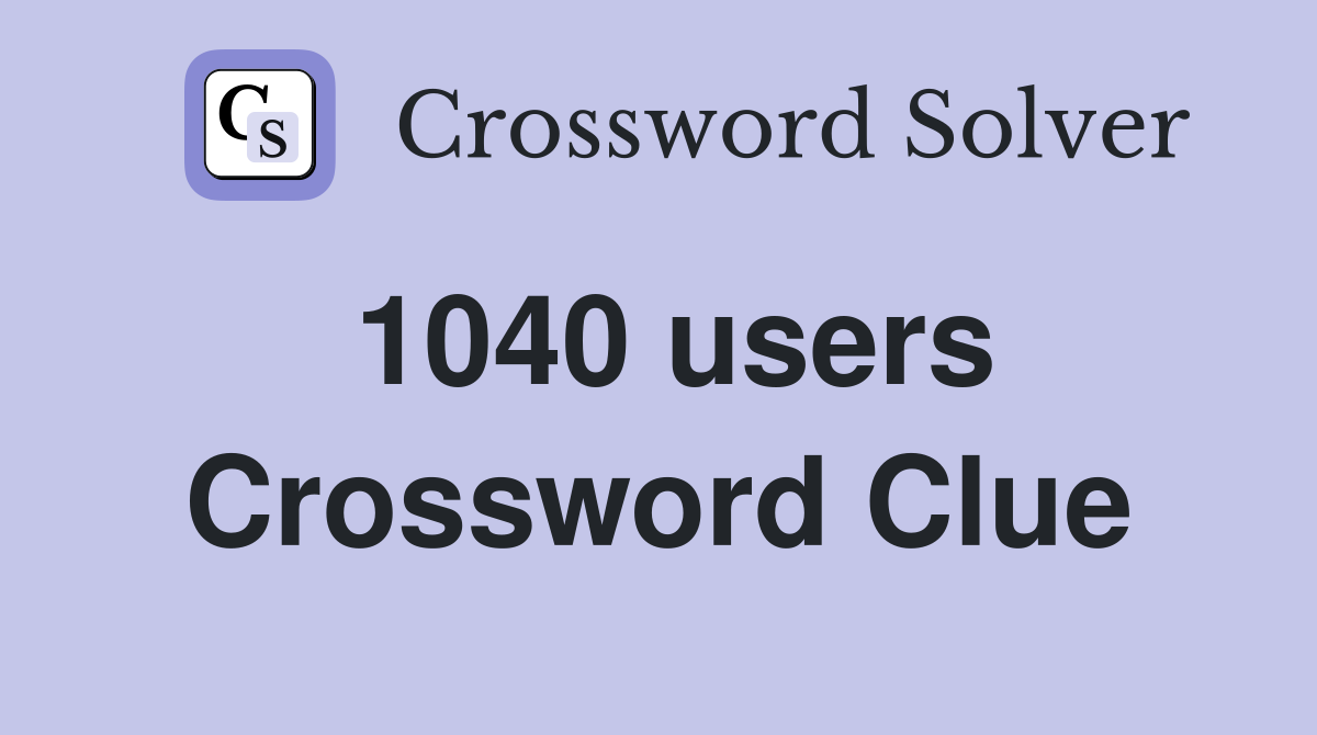 1040 users Crossword Clue