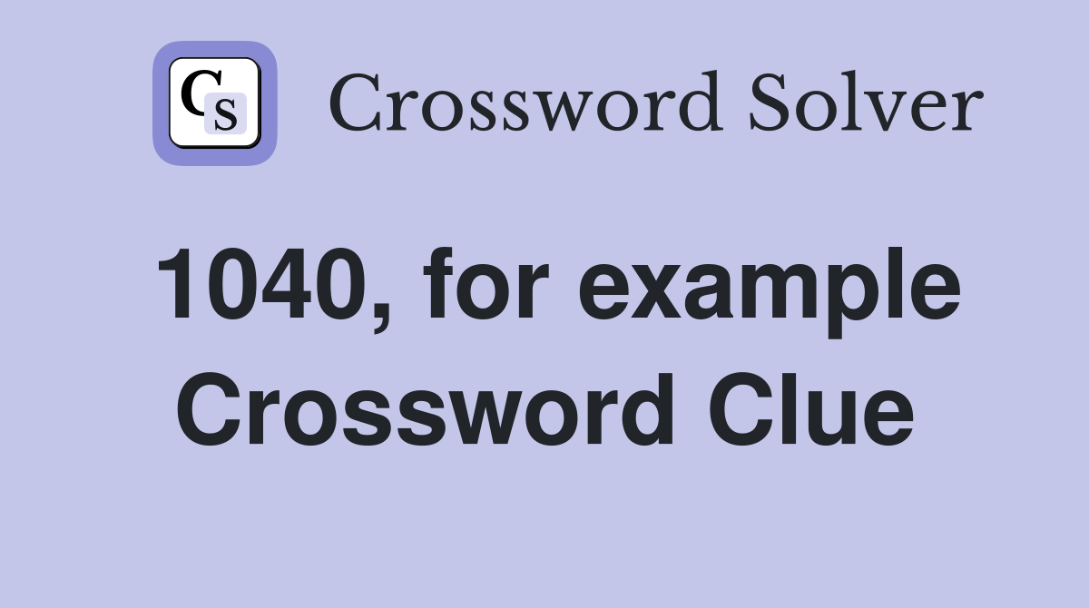 1040, for example Crossword Clue