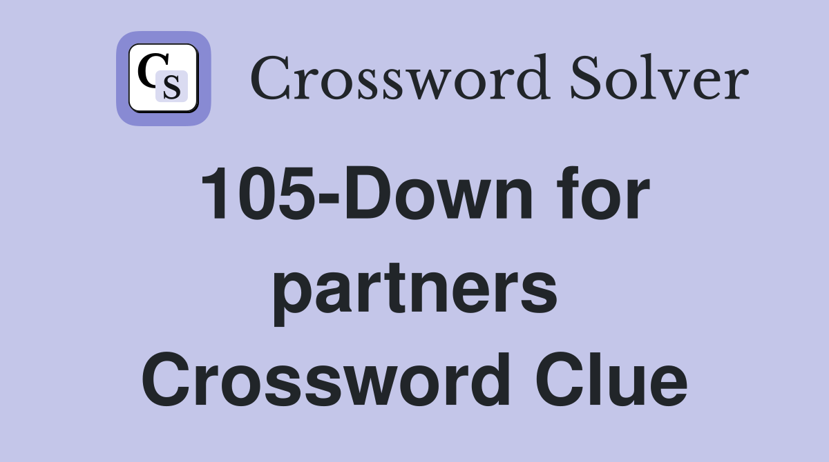 105-Down for partners Crossword Clue
