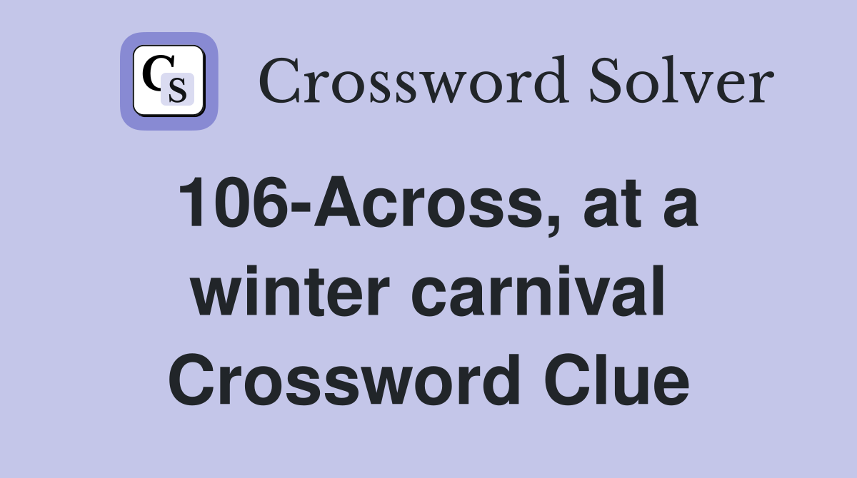 106-Across, at a winter carnival Crossword Clue