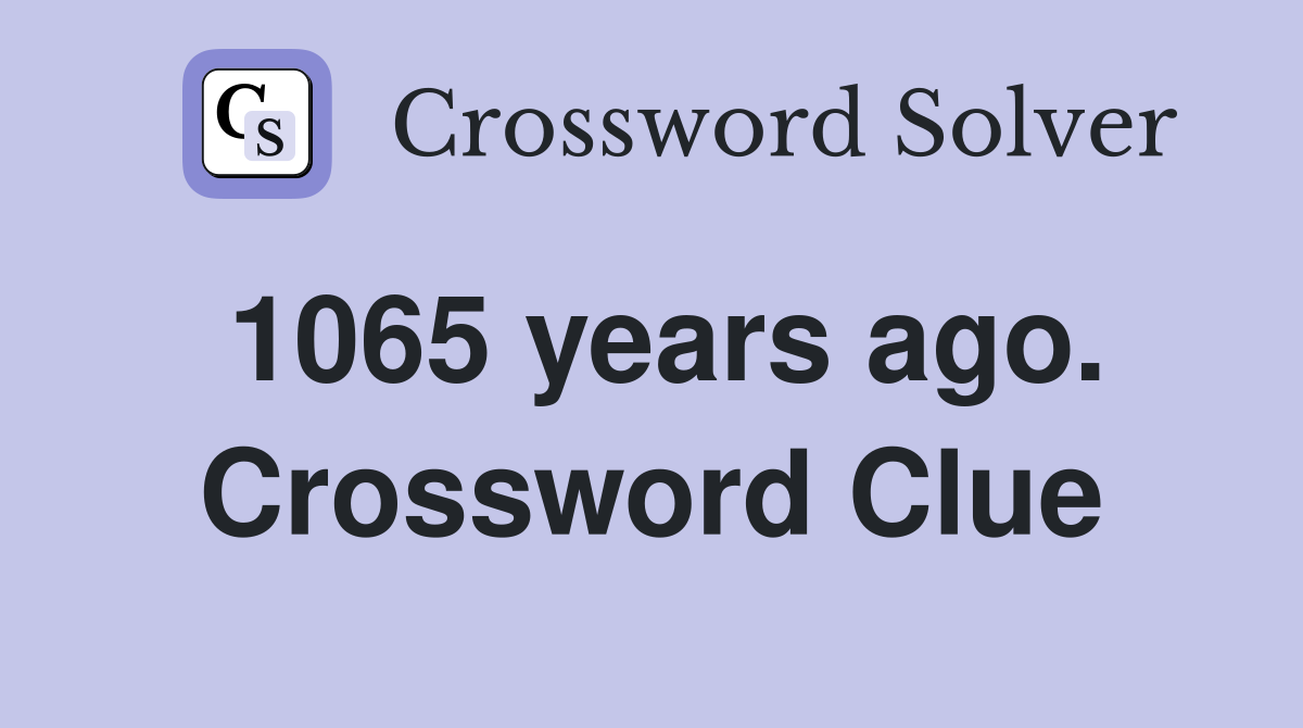 1065 years ago. Crossword Clue
