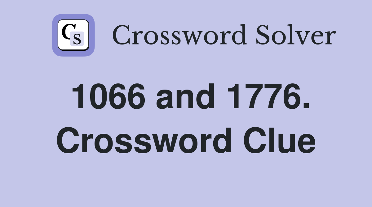 1066 and 1776. Crossword Clue