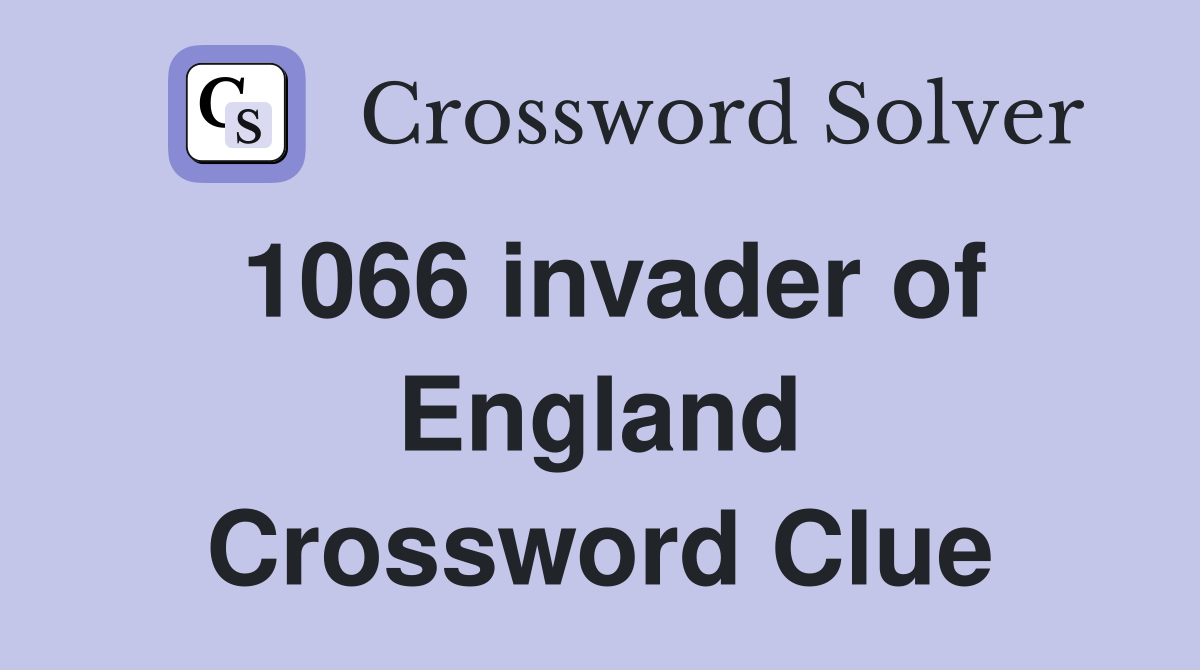 1066 invader of England Crossword Clue