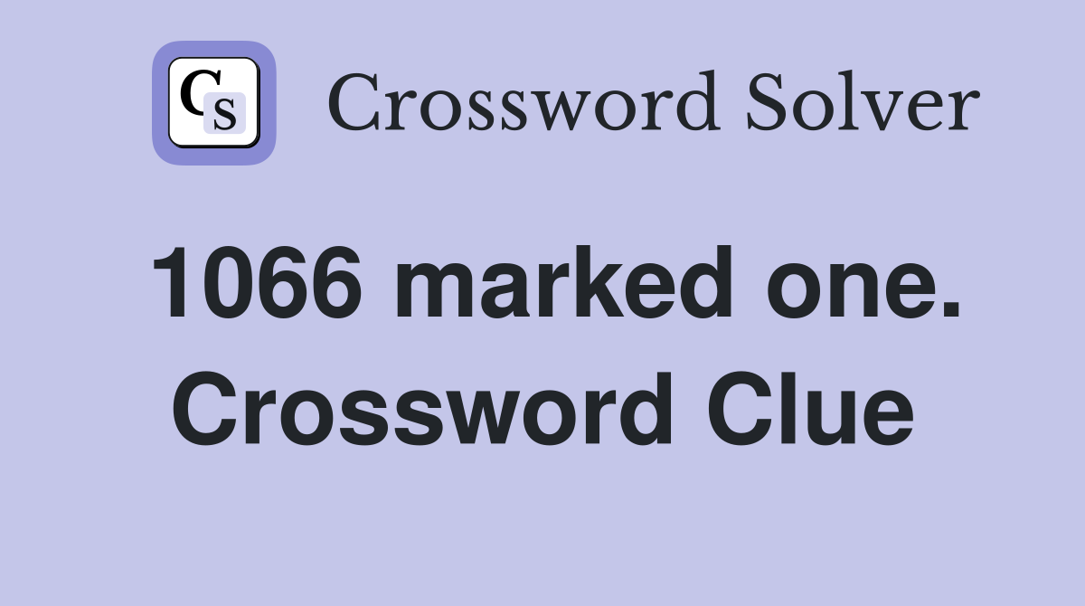 1066 marked one. Crossword Clue